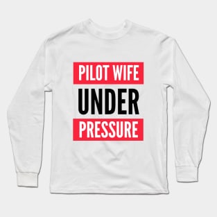 Pilot Wife Under Pressure Long Sleeve T-Shirt